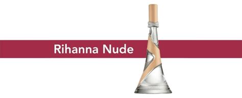 The Buyer's Guide: Rihanna Nude Perfume 